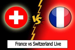 france vs switzerland live