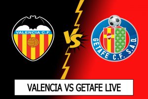 valencia vs getafe live